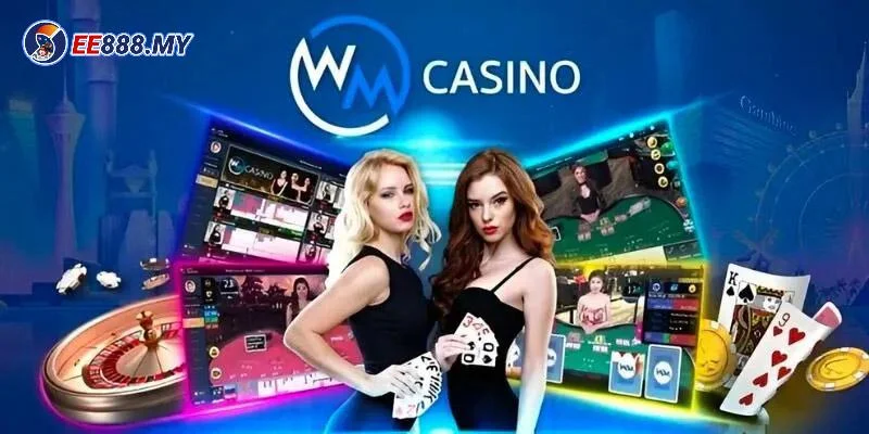 Trải nghiệm đẳng cấp với WM Casino EE88