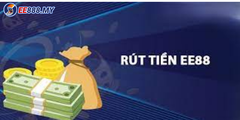 Quy trình rút tiền EE88 chi tiết và hiệu quả